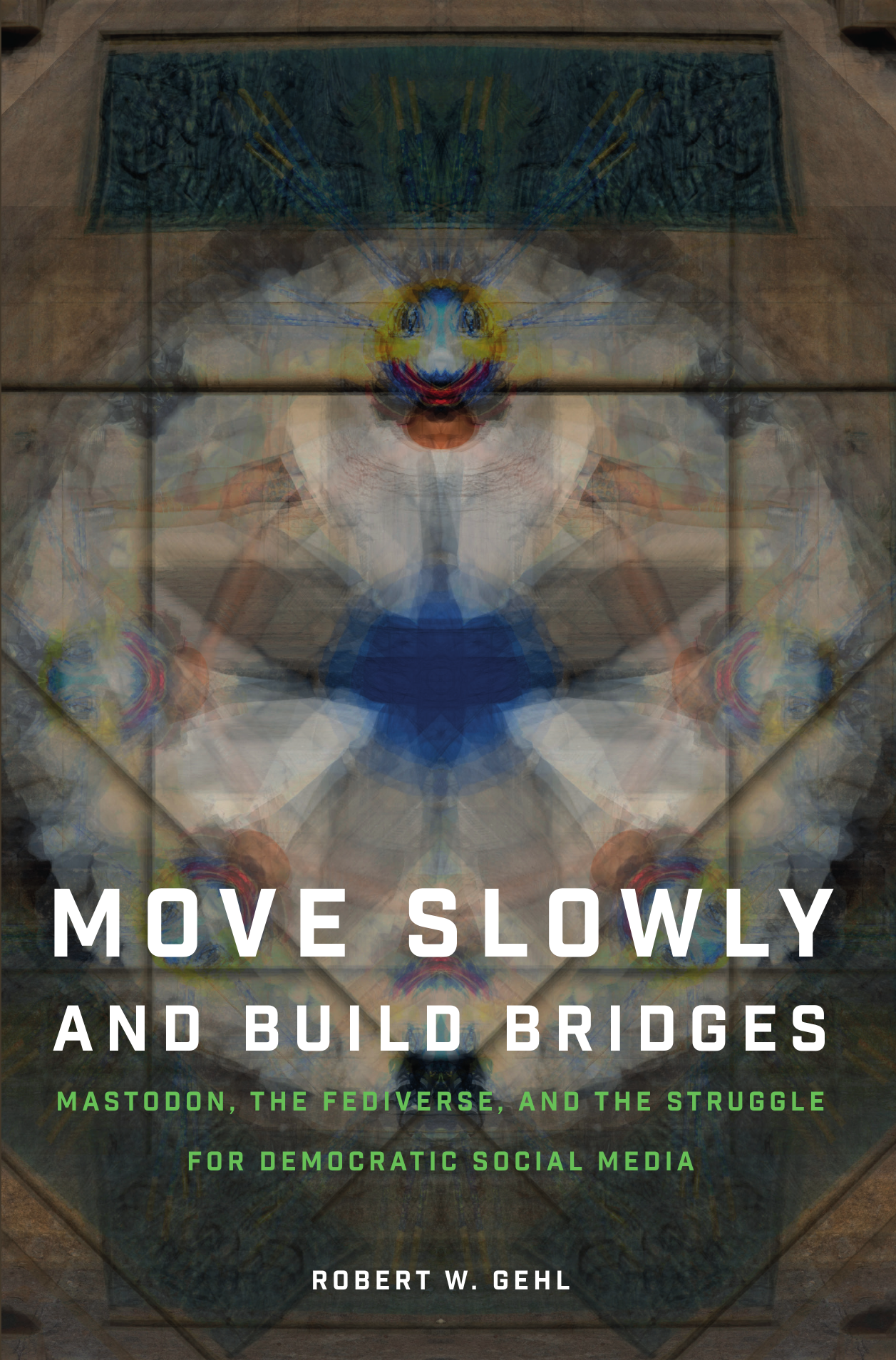 the cover of Move Slowly and Build Bridges, Robert W. Gehl